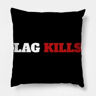 Lag Kills Pillow