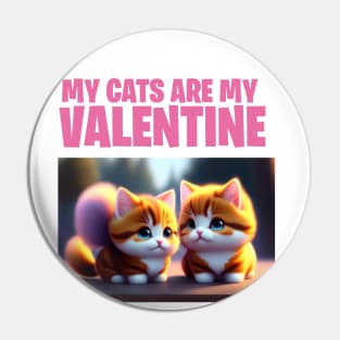 my cats are my valentine Pin