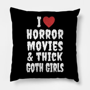 I Love Horror Movies and Thick Goth Girls Pillow