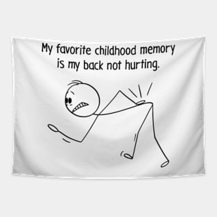 My Favorite Childhood Memory Is My Back Not Hurting Tapestry