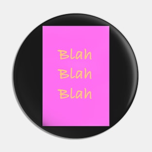 Blah Blah Blah Pin