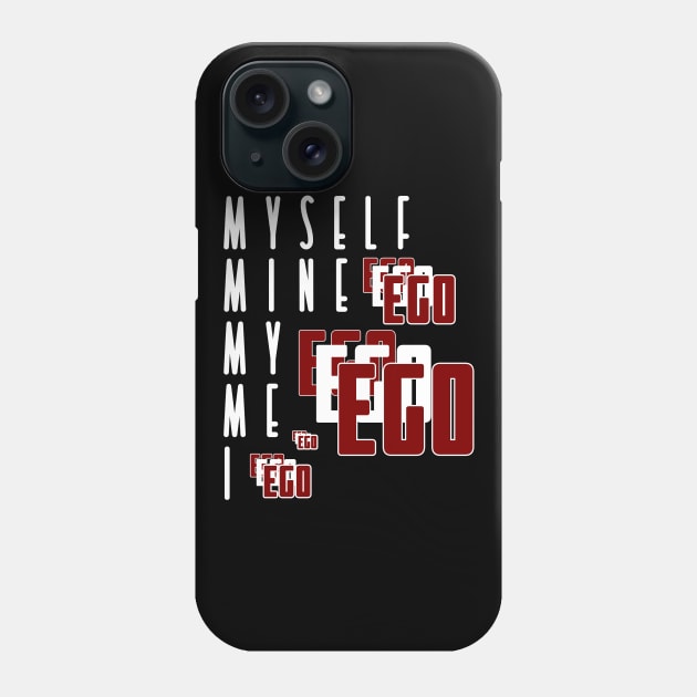 Ego - Myself, mine, my, me, I Phone Case by ownedandloved