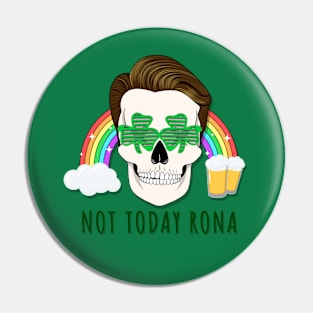 Not Today Rona  - St. Patrick's Day Pin