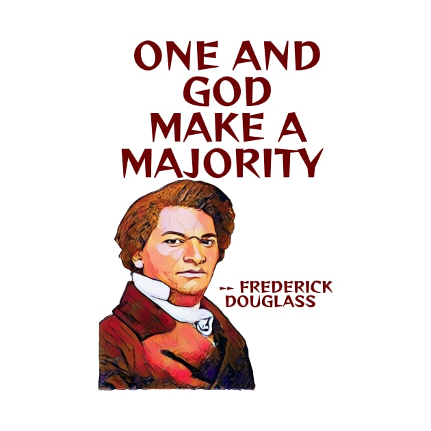 Frederick Douglass Quote - One And God Make A Majority by Courage Today Designs