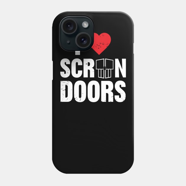 I Love Screen Doors Phone Case by The Lovecraft Tapes