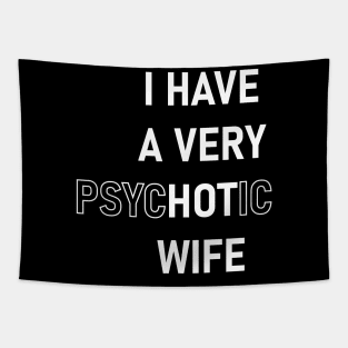 I Have A Very Psychotic Wife Tapestry