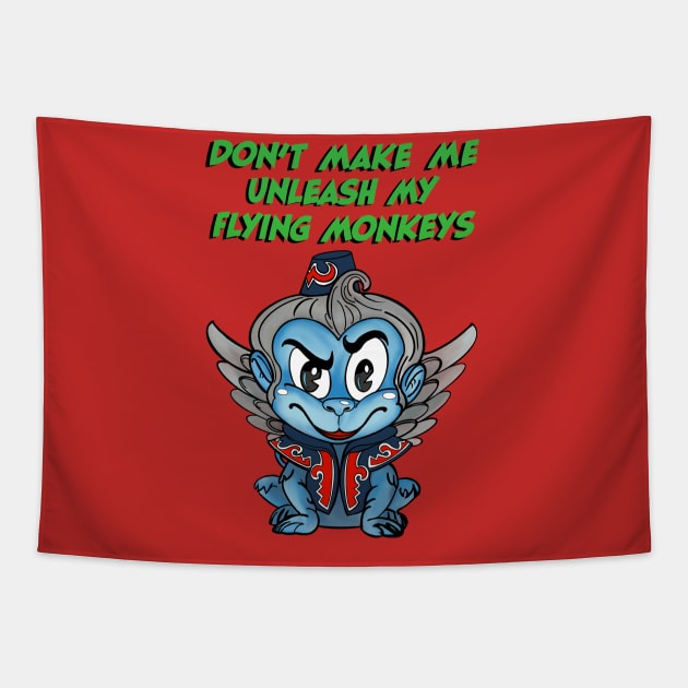 Don’t Make Me Unleash My Flying Monkeys Tapestry by ART by RAP