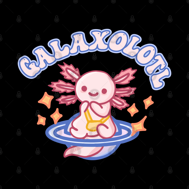 Cute Galaxolotl on Galaxy Planet | Axolotl Pet Going On A Galaxy Adventure Quote by Mochabonk