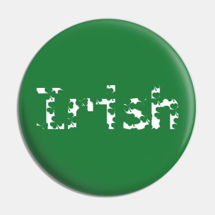 Irish White Text with Shamrock Cut Out Pattern for St Patricks Day Pin