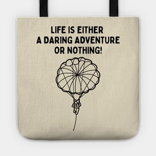 Parasailing Sports Parascending Life is Either A Daring Adventure or Nothing Tote