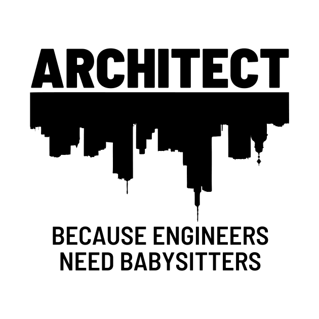 Architect Because Engineers Need Babysitters | Illustration 2 by MrDoze