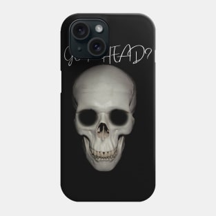 Skull Got Head? Halloween Themed T-Shirt/Cool Halloween Skeleton Apparel/Designer Festive Halloween Season Merch Phone Case