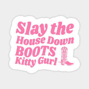 SLAY THE HOUSE DOWN BOOTS Magnet