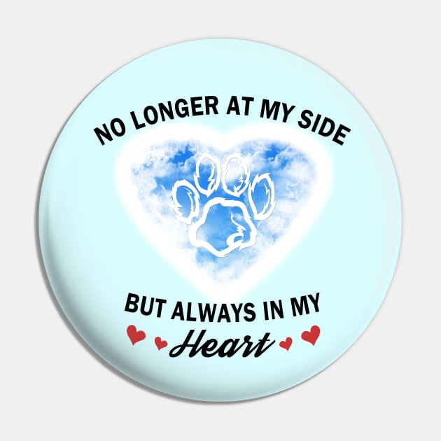 Dog Memorial No Longer At My Side Always In My Heart Pin by expressimpress