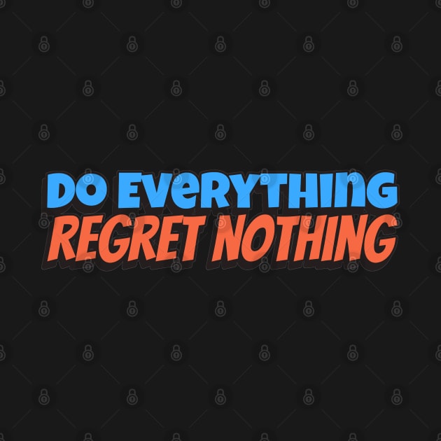 Do Everything, Regret Nothing by Disentangled