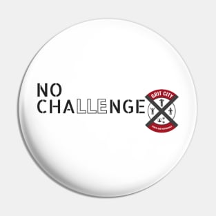 NO Challenge - No Change - Challenge shirt Pin