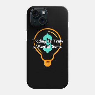 Trading Is Truly a Mental Game Phone Case