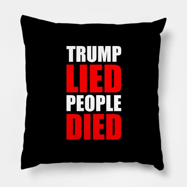 TRUMP LIED PEOPLE DIED Pillow by oskibunde