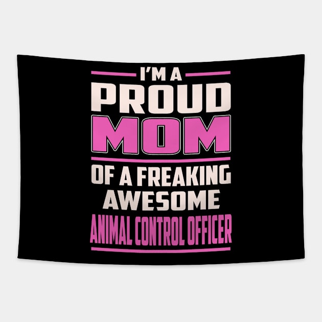 Proud MOM Animal Control Officer Tapestry by TeeBi