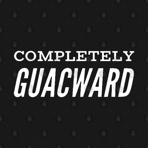 Completely Guacward v2 by Now That's a Food Pun