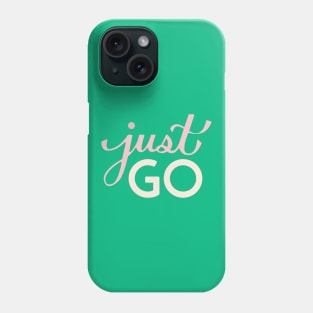 Just Go Hand Lettering Phone Case