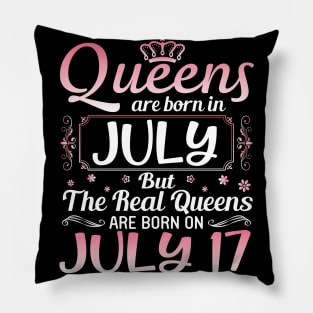 Queens Are Born In July Real Queens Are Born On July 17 Birthday Nana Mom Aunt Sister Wife Daughter Pillow