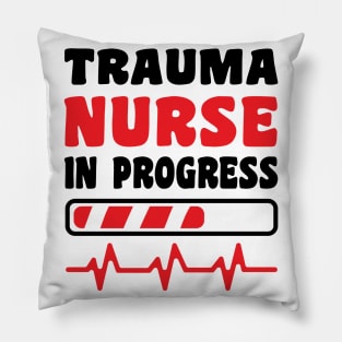 Trauma Nurse In Progress Funny Nurse's Day Nurse Life Nurse Week Pillow