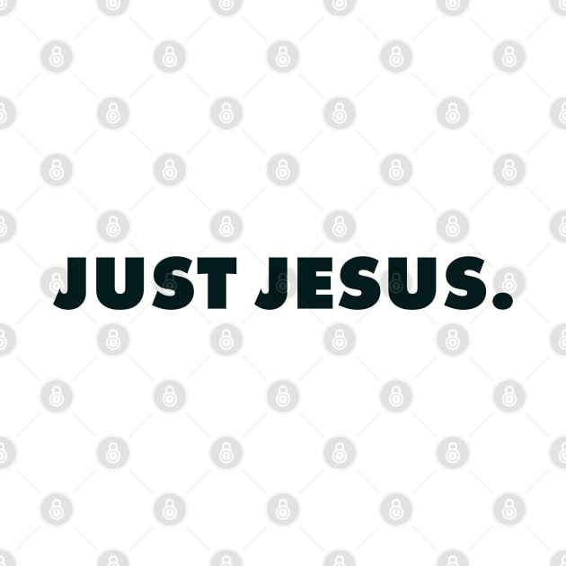 Just Jesus., Christian Quote by ChristianLifeApparel