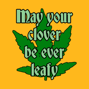 May Your Ruderalis Be Forever Leafy T-Shirt