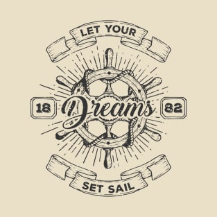 Let your dreams set sail T-Shirt