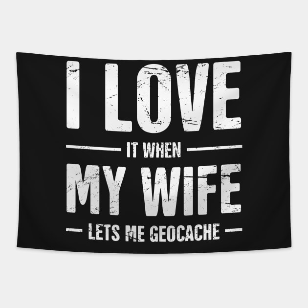 I Love My Wife | Funny Geocache Design Tapestry by MeatMan