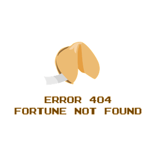 Error 404 Fortune Cookie T-Shirt