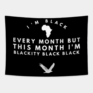 I'm black every month but this month I'm blackity black black Tapestry