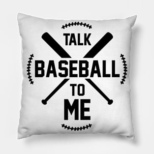 Talk Baseball To Me Pillow