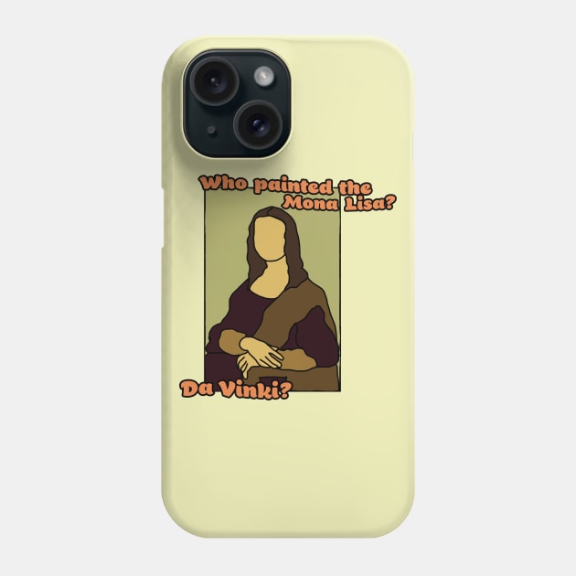 Who painted the Mona Lisa? Phone Case by RoserinArt