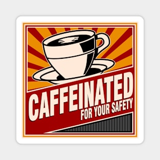 Caffeinated For Your Safety Magnet