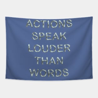 Actions speak louder than words Tapestry