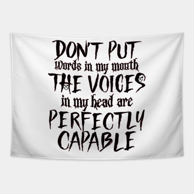 Don't Put Words In My Mouth The Voices in my Head Are Perfectly Capable Tapestry by Glitterwarriordesigns