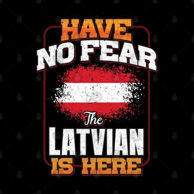 Latvian Flag  Have No Fear The Latvian Is Here - Gift for Latvian From Latvia by Country Flags