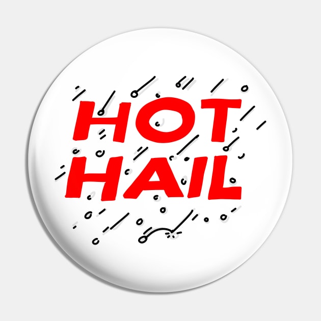 Hot Hail Pin by danpritchard