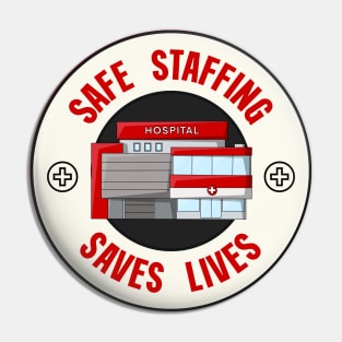 Safe Staffing Saves Lives - Protect Nurses Pin