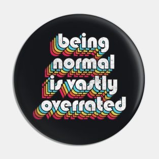 Being Normal Is Vastly Overrated Pin
