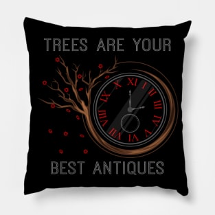 Trees are your best antiques Pillow