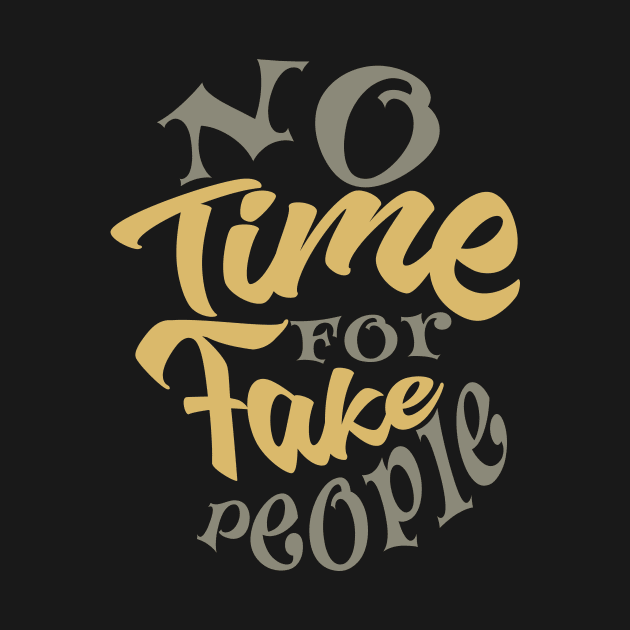 no time for fake people by irbey