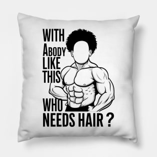 With a body like this who needs hair? Pillow