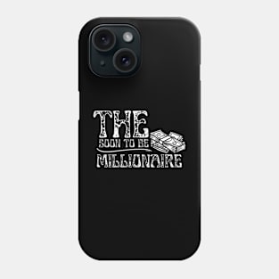 The Soon To Be Millionaire Phone Case