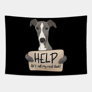 Funny dog design for Greyhound dads; Help, he's not my real dad Tapestry