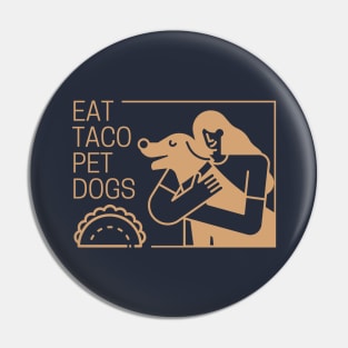 Eat Taco Pet Dogs Pin