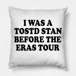I was a tosotd stan before eras tour Pillow