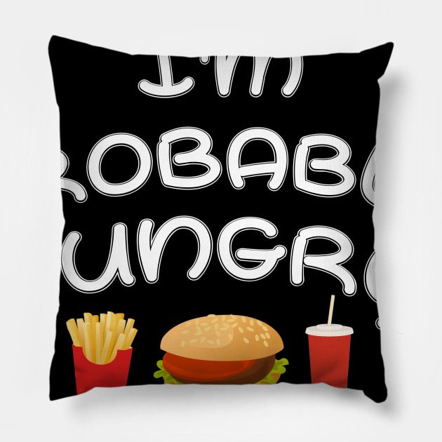 I'm Probably Hungry Pillow by Get Yours